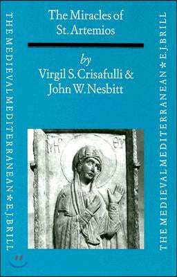 The Miracles of St. Artemios: A Collection of Miracle Stories by an Anonymous Author of Seventh-Century Byzantium