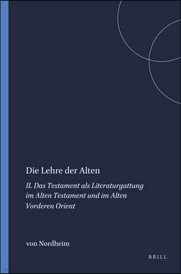 Die Lehre Der Alten: II. Das Testament ALS Literaturgattung Im Alten Testament Und Im Alten Vorderen Orient