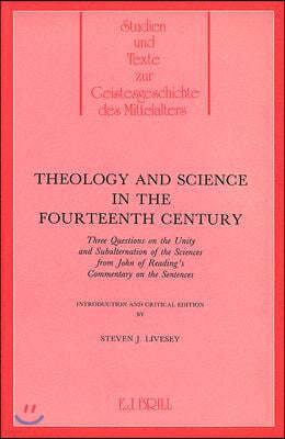 Theology and Science in the 14th Century: Three Questions on the Unity and Subalternation of the Sciences from John of Reading's Commentary on the Sen