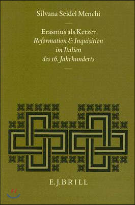 Erasmus ALS Ketzer: Reformation Und Inquisition Im Italien Des 16. Jahrhunderts