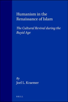 Humanism in the Renaissance of Islam: The Cultural Revival During the Buyid Age