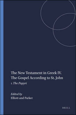 The New Testament in Greek IV. the Gospel According to St. John: 1. the Papyri