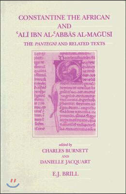 Constantine the African and 'Al? Ibn Al-'Abb?s Al-Ma??s?: The Pantegni and Related Texts