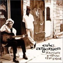 Eric Andersen - You Cant Relive The Past