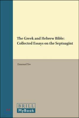 The Greek and Hebrew Bible: Collected Essays on the Septuagint
