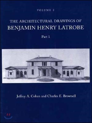 The Architectural Drawings of Benjamin Henry Latrobe (Series 2): Volume 2 2-2, Parts 1 & 2