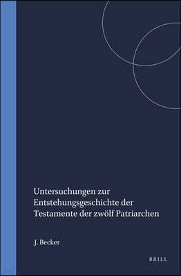 Untersuchungen Zur Entstehungsgeschichte Der Testamente Der Zwolf Patriarchen