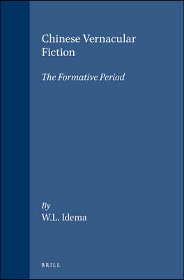 Chinese Vernacular Fiction: The Formative Period