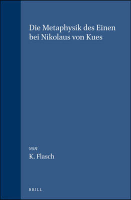 Die Metaphysik Des Einen Bei Nikolaus Von Kues: Problemgeschichtliche Stellung Und Systematische Bedeutung