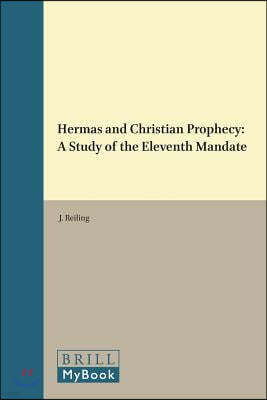 Hermas and Christian Prophecy: A Study of the Eleventh Mandate