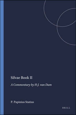 Silvae Book II: A Commentary by H-J. Van Dam