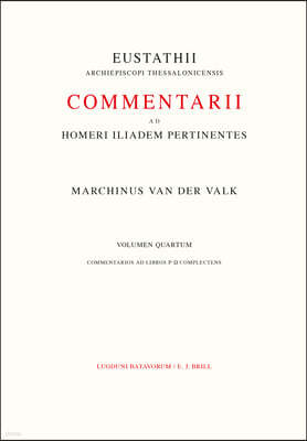 Commentarii AD Homeri Iliadem Pertinentes AD Fidem Codicis Laurentiani Editi: 4. Commentarios AD Libros - Complectens