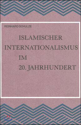 Islamischer Internationalismus Im 20. Jahrhundert: Untersuchungen Zur Geschichte Der Islamischen Weltliga