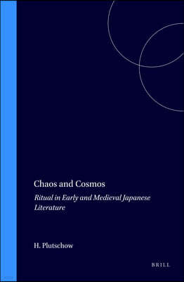 Chaos and Cosmos: Ritual in Early and Medieval Japanese Literature