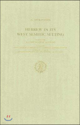 Hebrew in Its West Semitic Setting. a Comparative Survey of Non-Masoretic Hebrew Dialects and Traditions. Part 1. a Comparative Lexicon: Volume 3 Sect