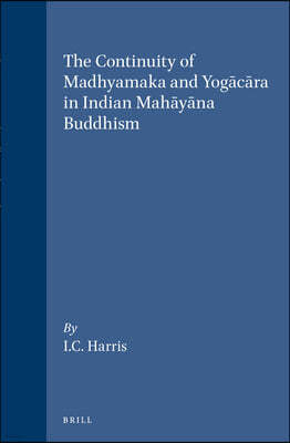 The Continuity of Madhyamaka and Yog?c?ra in Indian Mah?y?na Buddhism