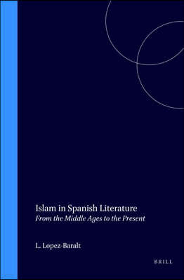 Islam in Spanish Literature: From the Middle Ages to the Present