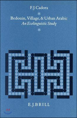 Bedouin, Village and Urban Arabic: An Ecolinguistic Study