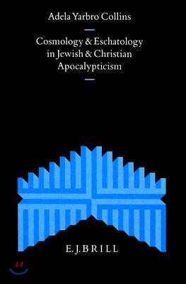 Cosmology and Eschatology in Jewish and Christian Apocalypticism: