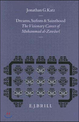 Dreams, Sufism and Sainthood: The Visionary Career of Muhammad Al-Zawawi