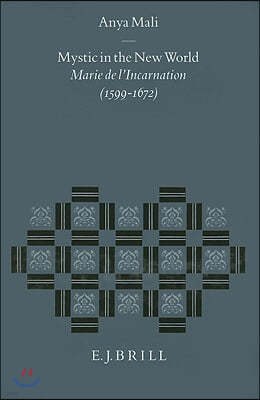 Mystic in the New World: Marie de l'Incarnation (1599-1672)