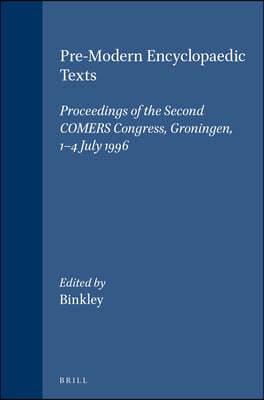 Pre-Modern Encyclopaedic Texts: Proceedings of the Second Comers Congress, Groningen, 1-4 July 1996