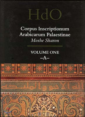 Corpus Inscriptionum Arabicarum Palaestinae, Volume One: -A-