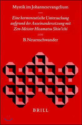 Mystik Im Johannesevangelium: Eine Hermeneutische Untersuchung Aufgrund Der Auseinandersetzung Mit Zen-Meister Hisamatsu Shin'ichi