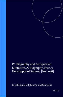 IV. Biography and Antiquarian Literature, A. Biography. Fasc. 3. Hermippos of Smyrna [No. 1026]