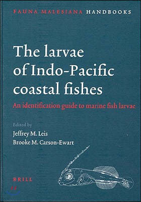 The Larvae of Indo-Pacific Coastal Fishes: An Identification Guide to Marine Fish Larvae