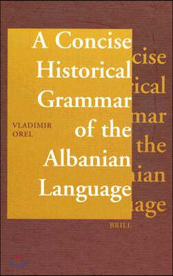 A Concise Historical Grammar of the Albanian Language: Reconstruction of Proto-Albanian