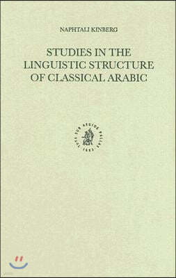 Studies in the Linguistic Structure of Classical Arabic