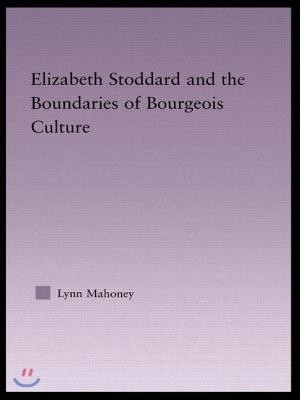 Elizabeth Stoddard & the Boundaries of Bourgeois Culture