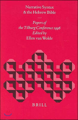 Narrative Syntax and the Hebrew Bible: Papers of the Tilburg Conference 1996