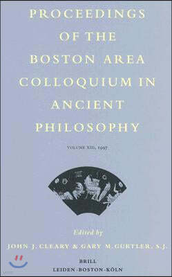 Proceedings of the Boston Area Colloquium in Ancient Philosophy: Volume XIII (1997)