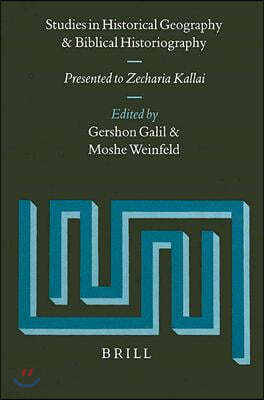 Studies in Historical Geography and Biblical Historiography: Presented to Zecharia Kallai