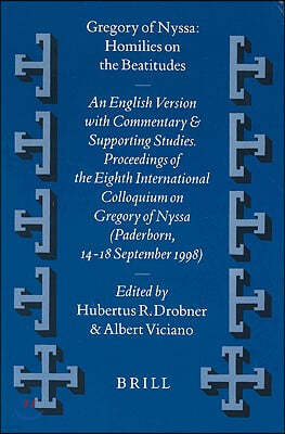 Gregory of Nyssa: Homilies on the Beatitudes: An English Version with Commentary and Supporting Studies. Proceedings of the Eighth International Collo