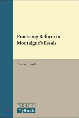 Practising Reform in Montaigne's Essais