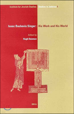 Isaac Bashevis Singer: His Work and His World