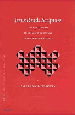 Jesus Reads Scripture: The Function of Jesus' Use of Scripture in the Synoptic Gospels