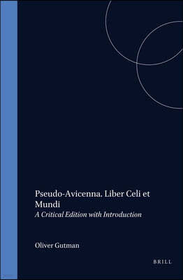 Pseudo-Avicenna. Liber Celi Et Mundi: A Critical Edition with Introduction