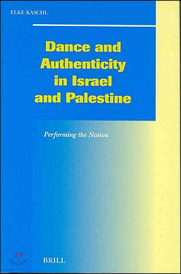 Dance and Authenticity in Israel and Palestine: Performing the Nation