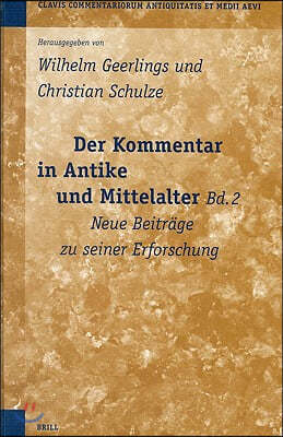 Der Kommentar in Antike Und Mittelalter, Bd. 2: Neue Beitrage Zu Seiner Erforschung