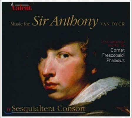 Sesquialtera Consort 반 다이크 시대의 음악 - 앤서니 경을 위한 음악 (Music For Sir Anthony Van Dyck)