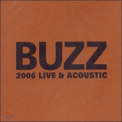 버즈 (Buzz) - 2006 Live & Acoustic