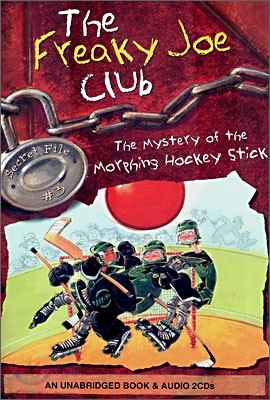 The Freaky Joe Club 3 : The Mystery of the Morphing Hockey Stick (Book+CD Set)