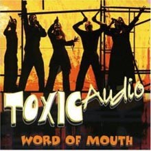 Toxic Audio - Word Of Mouth