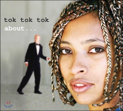 Tok Tok Tok - About