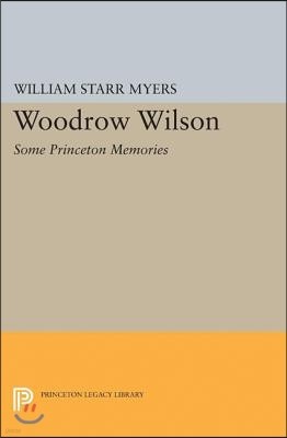 Woodrow Wilson: Some Princeton Memories