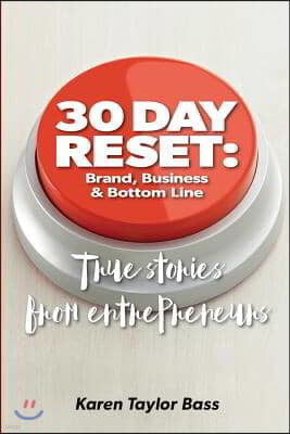 30 Day Reset: Brand, Business & Bottom Line: True Stories from Entrepreneurs